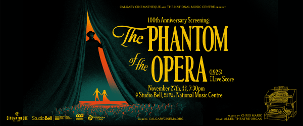 Calgary Cinematheque & NMC Present — 100th Anniversary Screening: The Phantom of the Opera (1925) with Live Score