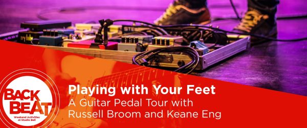 Playing with Your Feet: A Guitar Pedal Tour with Russell Broom and Keane Eng