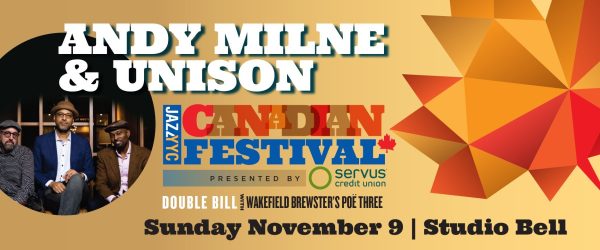 JazzYYC & NMC Present: Andy Milne & Unison with Wakefield Brewster's PoëThree