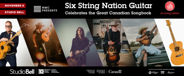 NMC Presents: Six String Nation Guitar Celebrates the Great Canadian Songbook