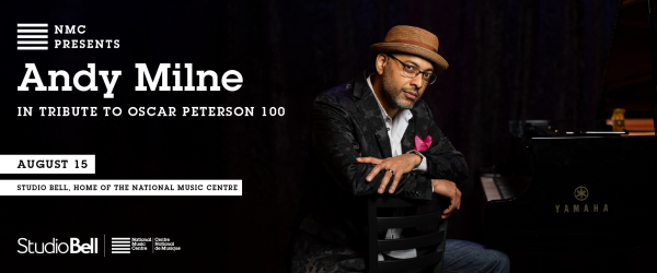 NMC Presents: Andy Milne in Tribute to Oscar Peterson 100