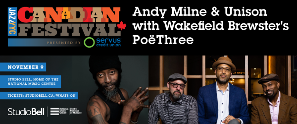 JazzYYC & NMC Present: Andy Milne & Unison with Wakefield Brewster's PoëThree