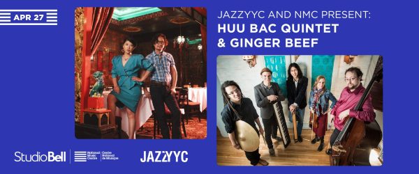JazzYYC and NMC Present: Huu Bac Quintet & Ginger Beef
