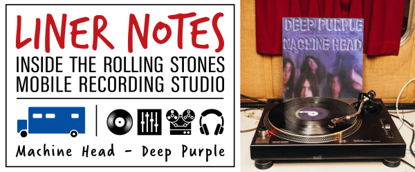 Liner Notes: Inside the Rolling Stones Mobile Studio — 'Machine Head'