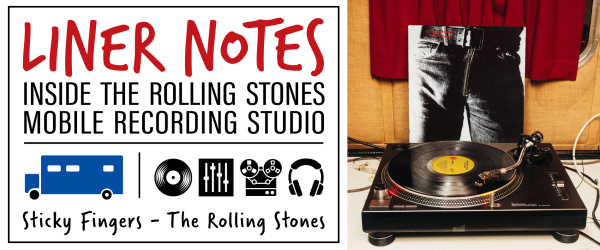 Liner Notes: Inside the Rolling Stones Mobile Studio — 'Sticky Fingers'