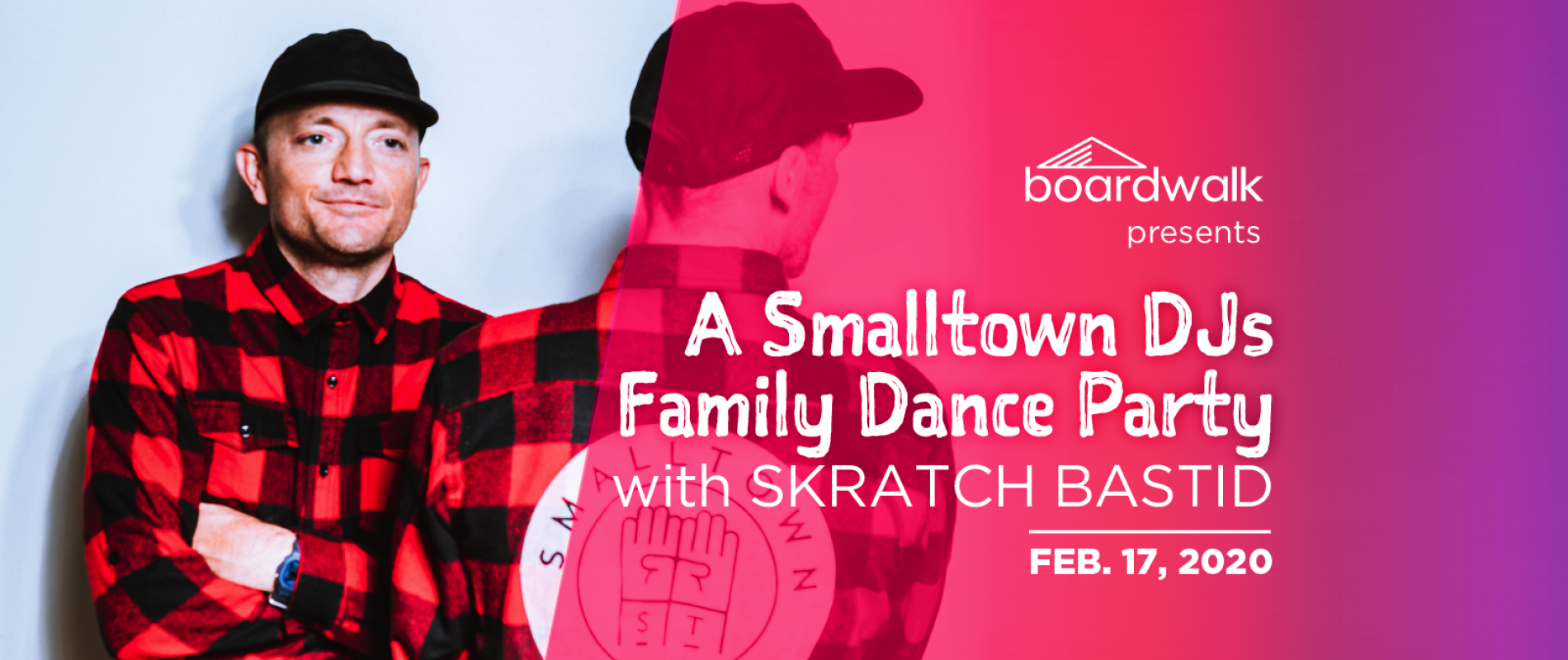 Boardwalk presents: A Smalltown DJs Family Dance Party with Skratch Bastid