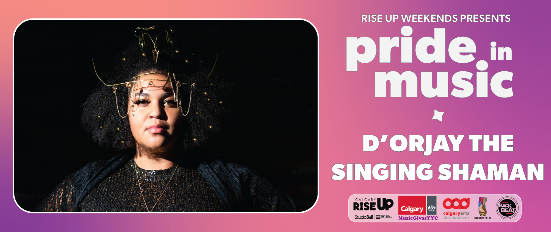 RISE UP Weekends Presents: Pride in Music in partnership with Scotiabank Backbeat – D’orjay The Singing Shaman